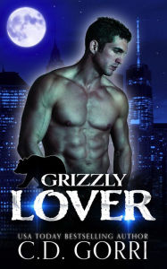 Grizzly Lover (Purely Paranormal Romance Book, #6) C.D. Gorri Author