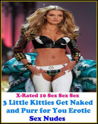 Erotica: 3 Little Kitties Get Naked and Purr for You Erotic Sex Nudes ( sex, porn, real porn, BDSM, bondage, oral, anal, erotic, erotica, xxx, gay, le