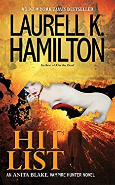 Hit List : An Anita Blake, Vampire Hunter Novel by Laurell K. Hamilton