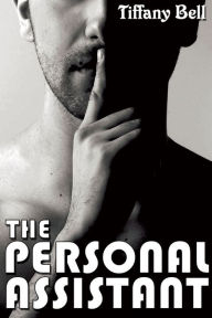 The Personal Assistant (First Time Gay Erotica) Tiffany Bell Author