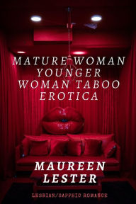 MATURE WOMAN YOUNGER WOMAN TABOO EROTICA: Lesbian/Sapphic Romance Maureen Lester Author