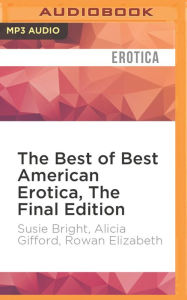The Best of Best American Erotica, The Final Edition Susie Bright Author