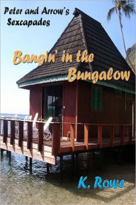 Bangin' in the Bungalow (gay erotica, short story, part 2, M/M) K. Rowe Author