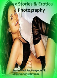 Sex Stories & Erotica Photography: Best ofReal Sex Dungeon Strap On Girls Revenge! ( Erotic Photography, Erotic Stories, Nude Photos, Naked , Adult Nu