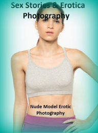 Sex Stories & Erotica Photography: Nude Model Erotic Photography ( Erotic Photography, Erotic Stories, Nude Photos, Naked , Adult Nudes, Breast, Domin