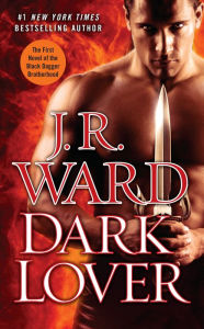 Dark Lover (Black Dagger Brotherhood Series #1) J. R. Ward Author
