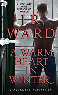 A Warm Heart in Winter : A Caldwell Christmas by J.r. Ward