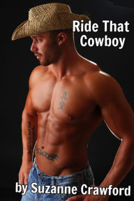 Ride That Cowboy (Gay Erotica) Suzanne Crawford Author