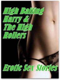Fetish : Sex Frenzy XX Fine Ass High Balling Harry & The High Rollers Erotic Sex Stories ( sex, porn, fetish, bondage, oral, anal, ebony, hentai, domi