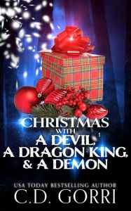 Christmas with a Devil, a Dragon King, & a Demon: A Purely Paranormal Romance Book C. D. Gorri Author