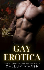 Gay Erotica - Compilation of Gay Erotic Books: Explicit Erotic Short Stories on Coming Out, Threesome, Spanking, Bisexual, BDSm, Doctor Sex, Taboo, an