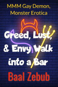Greed, Lust, and Envy Walk Into a Bar Baal Zebub Author