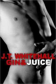 Gin and Juice (Gay Erotica) JT Whitehall Author