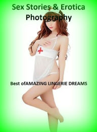 Sex Stories & Erotica Photography: Best ofAMAZING LINGERIE DREAMS ( Erotic Photography, Erotic Stories, Nude Photos, Naked , Adult Nudes, Breast, Domi