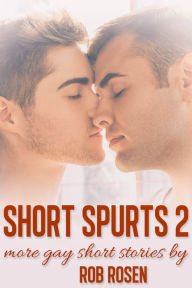 Short Spurts 2 Rob Rosen Author