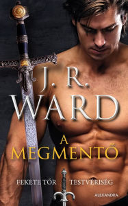 A megmento: Fekete Tor Testvériség J. R. Ward Author