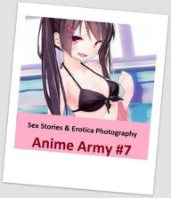 Sex Stories & Erotica Photography: Anime Army #7 ( Erotic Photography, Erotic Stories, Nude Photos, Naked , Adult Nudes, Breast, Domination, Bare Ass,