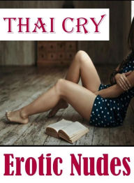 Teen: Erotica Adult Hardcore Sex Thai Cry Erotic Nudes( sex, porn, fetish, bondage, oral, anal, ebony, hentai, domination, erotic photography, erotic