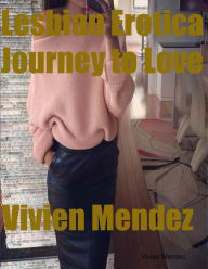 Lesbian Erotica Journey to Love Vivien Mendez Author