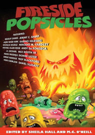 Fireside Popsicles: Twisted Tales Told by the Fire Bradley Sands Contribution by