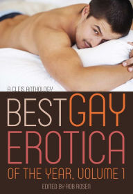 Best Gay Erotica of the Year, Volume 1 Rob Rosen Editor