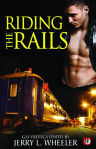Riding the Rails: Locomotive Lust and Carnal Cabooses Jerry L. Wheeler Author