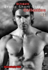 The Ultimate Erotic Short Story Collection 41: 11 Erotica Books AmorBooks.com Author