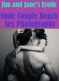 Fetish: Crazy Cuckold Catastrophe Cuckold Swingers Sex Jim and Jane's Erotic Nude Couple Beach Sex Photography ( sex, porn, fetish, bondage, oral, ana