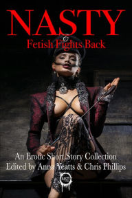 NASTY: Fetish Fights Back Selena Kitt Author