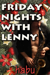 Friday Nights with Lenny (A Gay Erotica Romance) Habu Author