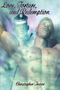 Love, Torture and Redemption Christopher Trevor Author