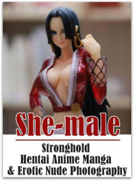 Erotic Nude book: Milf Romantic Sister Brings Home She-male Stronghold Hentai Anime Manga & Erotic Nude Photography ( sex, porn, fetish, bondage, oral