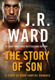 The Story of Son (A Novella) J. R. Ward Author