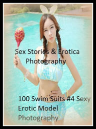 Sex Stories & Erotica Photography: 100 Swim Suits #4 Sexy Erotic Model Photography ( Erotic Photography, Erotic Stories, Nude Photos, Naked , Adult Nu