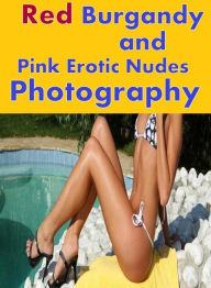 Adult Sex Book: She-male Naked Red, Burgandy and Pink Erotic Nudes Photography ( sex, porn, fetish, bondage, oral, anal, ebony, hentai, domination, er
