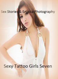 Sex Stories & Erotica Photography: Sexy Tattoo Girls Seven ( Erotic Photography, Erotic Stories, Nude Photos, Naked , Adult Nudes, Breast, Domination,