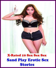 Fantastic, Horror & Science Fiction Erotica: Sand Play Erotic Sex Stories ( Erotic Photography, Erotic Stories, Nude Photos, Naked , Adult Nudes, Brea