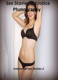 Sex Stories & Erotica Photography: Interracial Sex Stories 2 ( Erotic Photography, Erotic Stories, Nude Photos, Naked , Adult Nudes, Breast, Dominatio