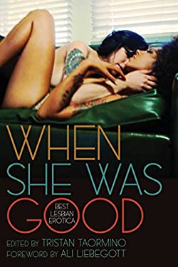When She Was Good : Best Lesbian Erotica