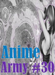 Romance: Erotica Best of Sex Books Erotic Anime Army #30 ( sex, porn, fetish, bondage, oral, anal, ebony, hentai, domination, erotic photography, erot