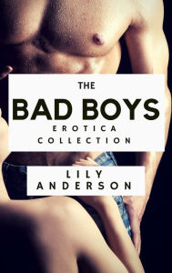 The BDSM Bad Boys Erotica Collection: A Hardcore Alpha Male Domination Collection Lily Anderson Author