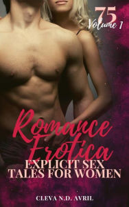 Romance Erotica- Erotica For Women - Volume 1 - 75 Stories for Women: Taboo Erotic Stories - Steamy Romance Collection Cleva Avril Author
