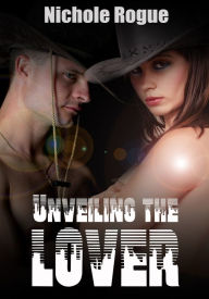 Unveiling The Lover - Western/BDSM Erotica Nichole Rogue Author