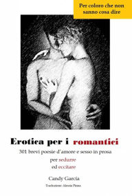 Erotica per i romantici Candy GarcÃa Author