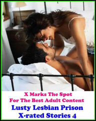 Erotica: X Marks The Spot For The Best Adult Content Lusty Lesbian Prison X-rated Stories 4 ( Erotic Photography, Erotic Stories, Nude Photos, Naked ,