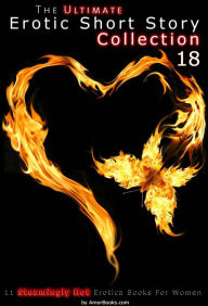 The Ultimate Erotic Short Story Collection 18: 11 Erotica Books AmorBooks.com Author