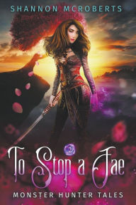 To Stop A Fae Shannon McRoberts Author