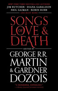 Songs of Love and Death: All-Original Tales of Star-Crossed Love George R. R. Martin Author