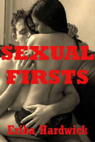 Sexual Firsts (Five First Sex Experience Erotica Stories) Erika Hardwick Author