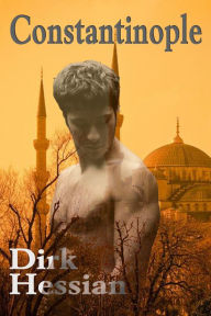 Constantinople (A Gay Erotica Historical) Dirk Hessian Author